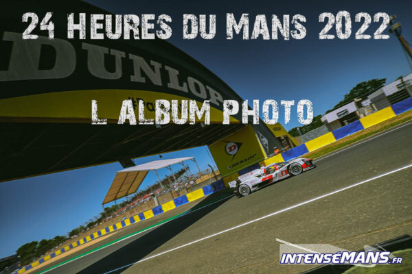 24 Heures du Mans 2022 – L’album photo d’intensemans.fr